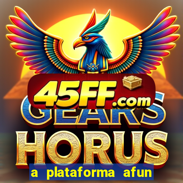a plataforma afun paga mesmo